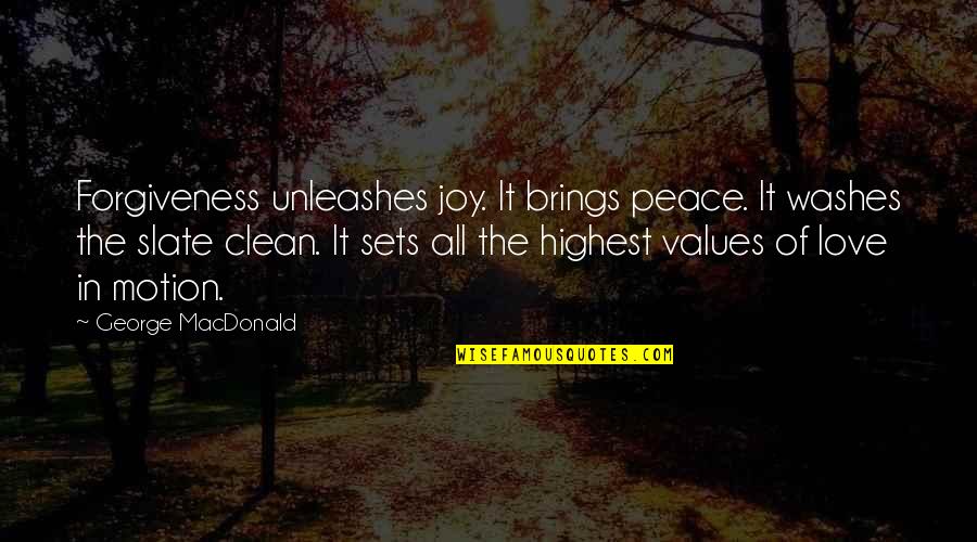 Love Peace Joy Quotes By George MacDonald: Forgiveness unleashes joy. It brings peace. It washes