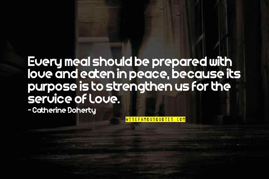 Love Peace Quotes By Catherine Doherty: Every meal should be prepared with love and