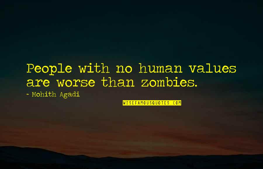 Love Peace Quotes Quotes By Mohith Agadi: People with no human values are worse than