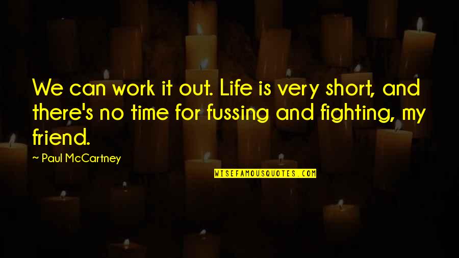 Love Peace Short Quotes By Paul McCartney: We can work it out. Life is very