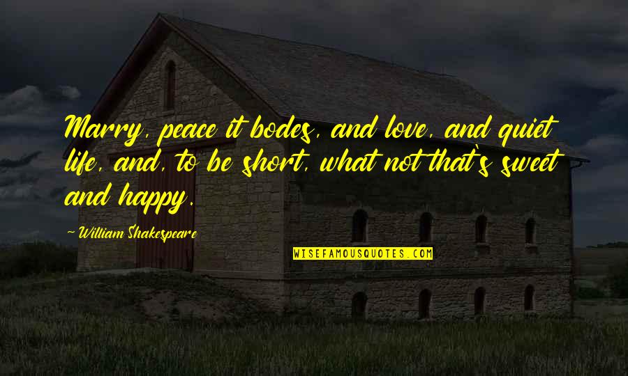 Love Peace Short Quotes By William Shakespeare: Marry, peace it bodes, and love, and quiet