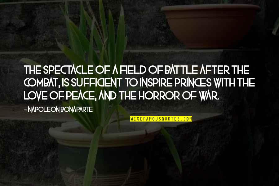 Love Peace War Quotes By Napoleon Bonaparte: The spectacle of a field of battle after