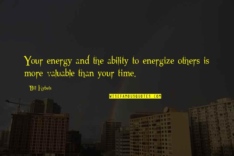 Love Pearls Quotes By Bill Hybels: Your energy and the ability to energize others