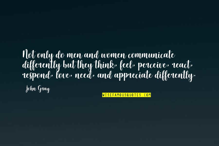 Love Perceive Quotes By John Gray: Not only do men and women communicate differently