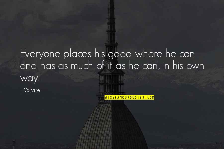 Love Perfect Timing Quotes By Voltaire: Everyone places his good where he can and