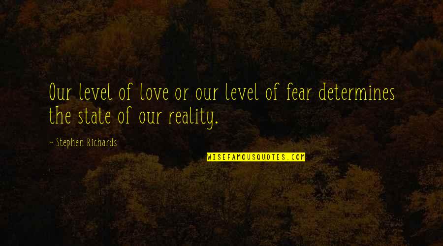 Love Phobia Quotes By Stephen Richards: Our level of love or our level of