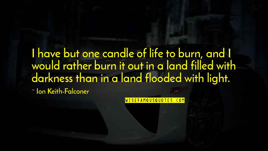 Love Photobucket Quotes By Ion Keith-Falconer: I have but one candle of life to