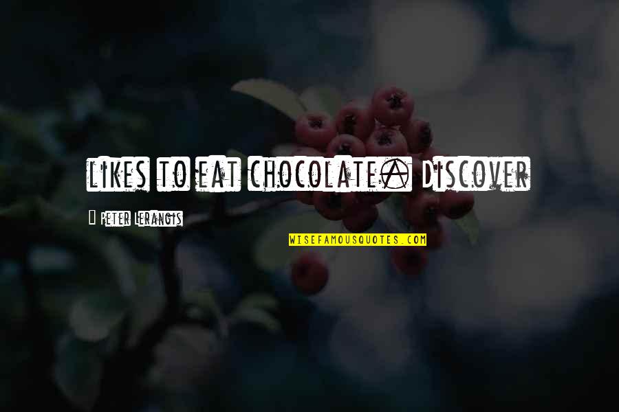 Love Photos Quotes By Peter Lerangis: likes to eat chocolate. Discover