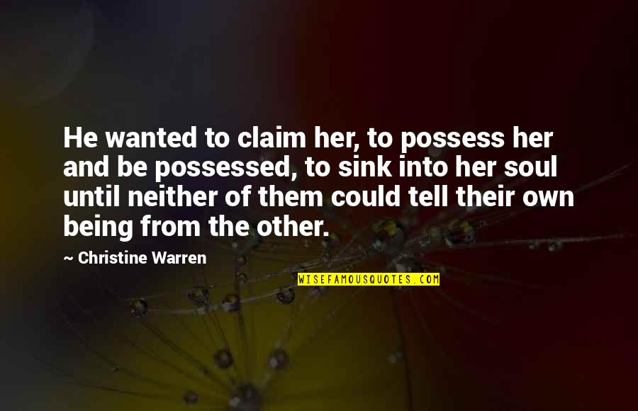 Love Pimple Quotes By Christine Warren: He wanted to claim her, to possess her Love Pimple Quotes By Christine Warren: He wanted to claim her, to possess her