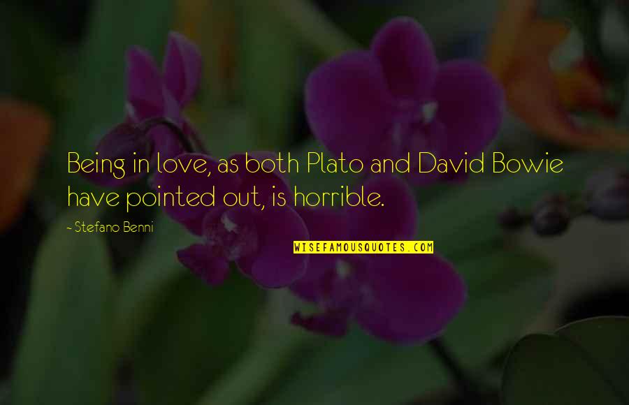Love Plato Quotes By Stefano Benni: Being in love, as both Plato and David