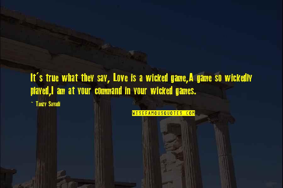 Love Played Quotes By Tanzy Sayadi: It's true what they say, Love is a