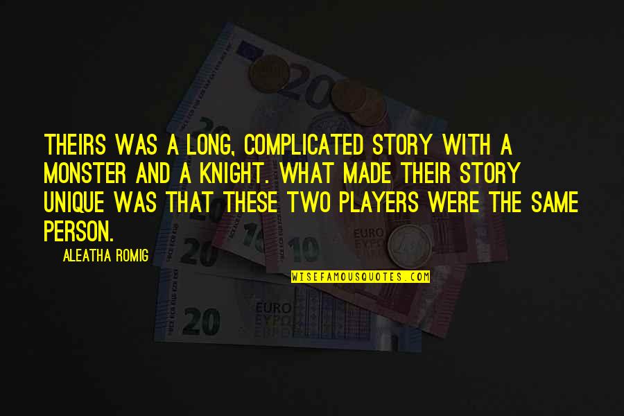 Love Players Quotes By Aleatha Romig: Theirs was a long, complicated story with a