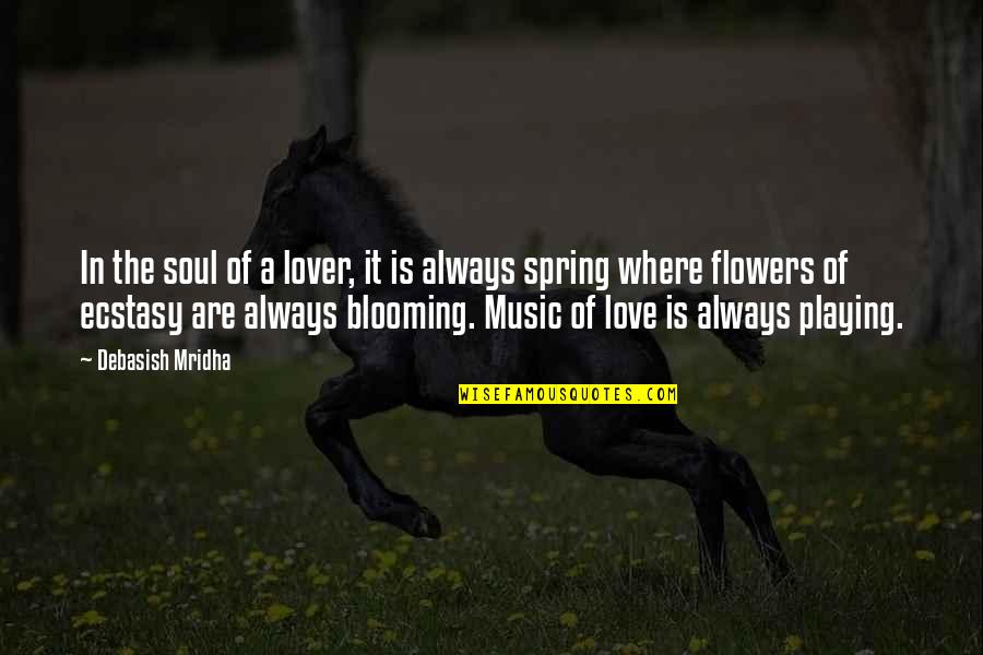 Love Playing Music Quotes By Debasish Mridha: In the soul of a lover, it is