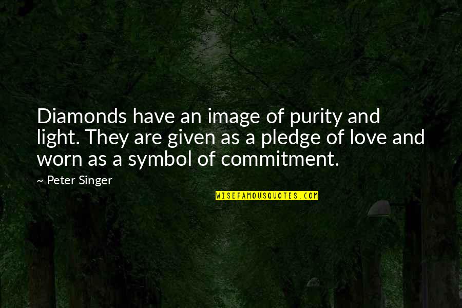 Love Pledge Quotes By Peter Singer: Diamonds have an image of purity and light.