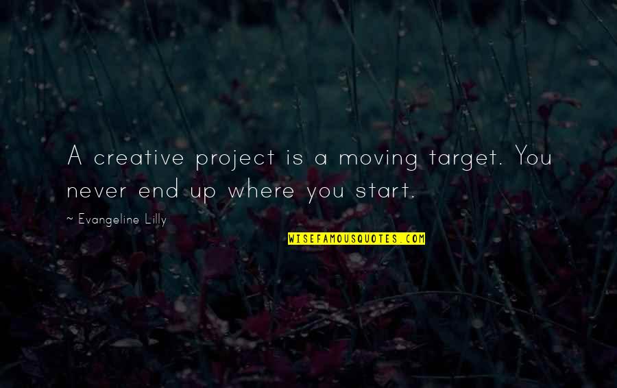 Love Poems And Sayings Quotes By Evangeline Lilly: A creative project is a moving target. You Love Poems And Sayings Quotes By Evangeline Lilly: A creative project is a moving target. You