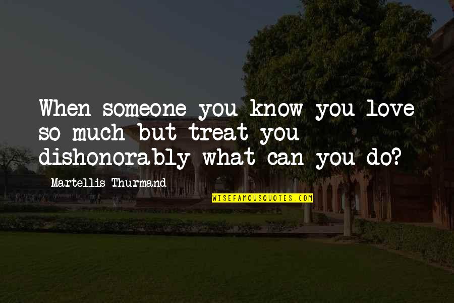 Love Poetry Quotes By Martellis Thurmand: When someone you know you love so much