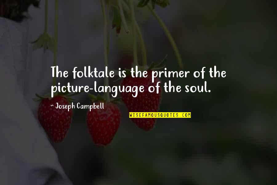 Love Posters Quotes By Joseph Campbell: The folktale is the primer of the picture-language