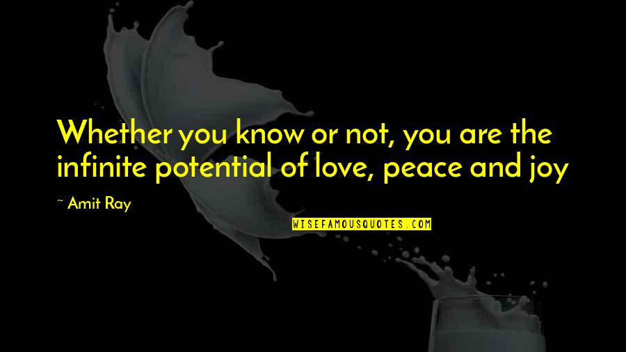 Love Potential Quotes By Amit Ray: Whether you know or not, you are the