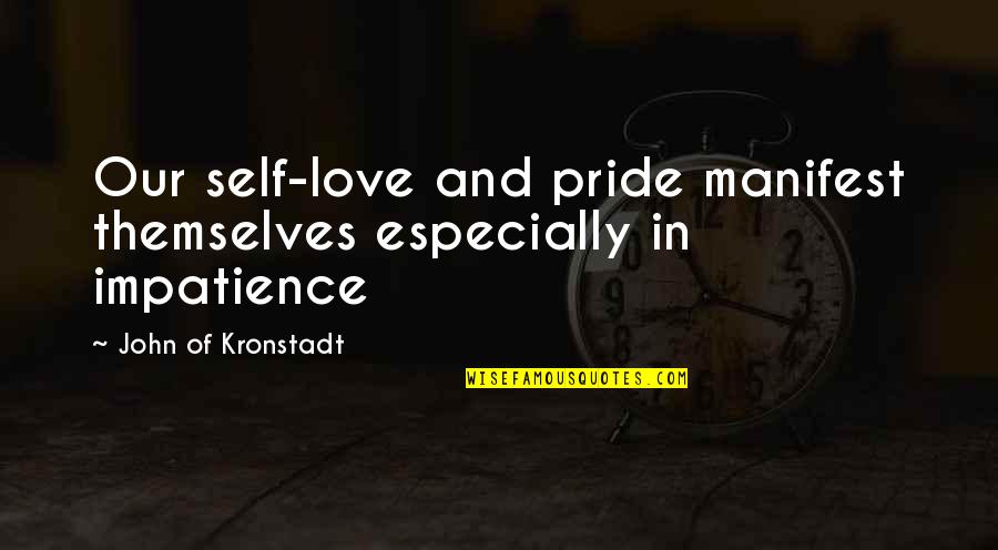 Love Pride Quotes By John Of Kronstadt: Our self-love and pride manifest themselves especially in