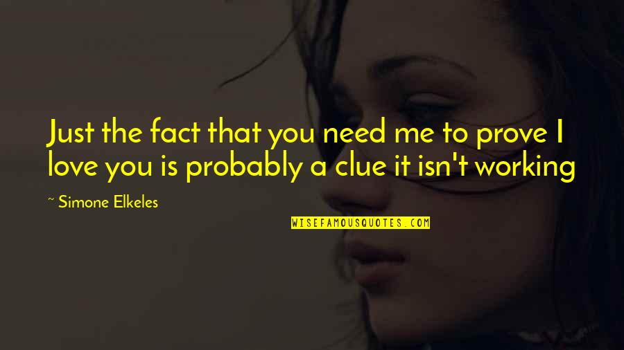 Love Probably Quotes By Simone Elkeles: Just the fact that you need me to