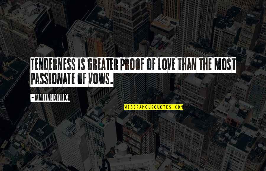 Love Proof Quotes By Marlene Dietrich: Tenderness is greater proof of love than the