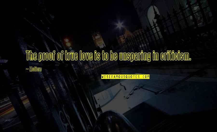 Love Proof Quotes By Moliere: The proof of true love is to be