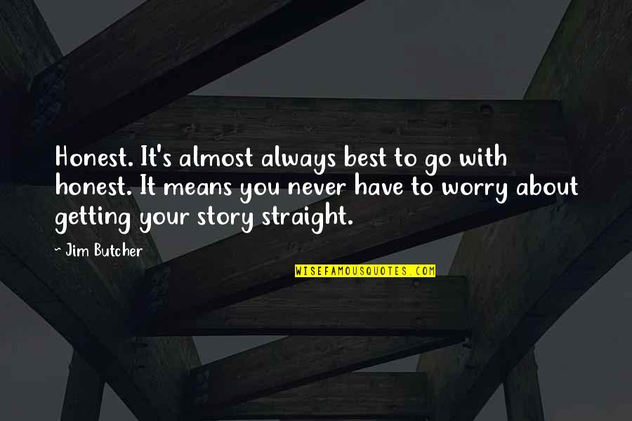 Love Proposal Accepted Quotes By Jim Butcher: Honest. It's almost always best to go with