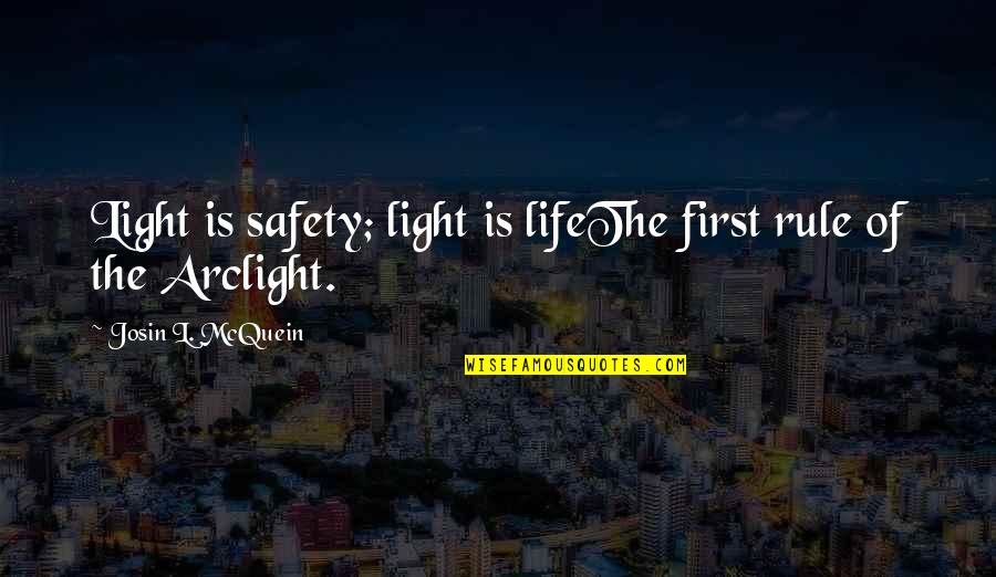 Love Quantum Quotes By Josin L. McQuein: Light is safety; light is lifeThe first rule