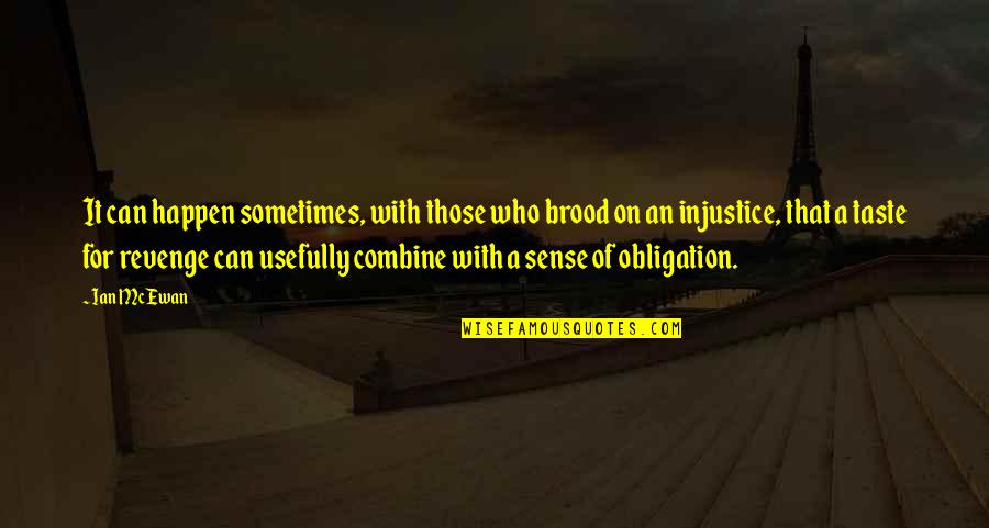 Love Quarrel Tagalog Quotes By Ian McEwan: It can happen sometimes, with those who brood