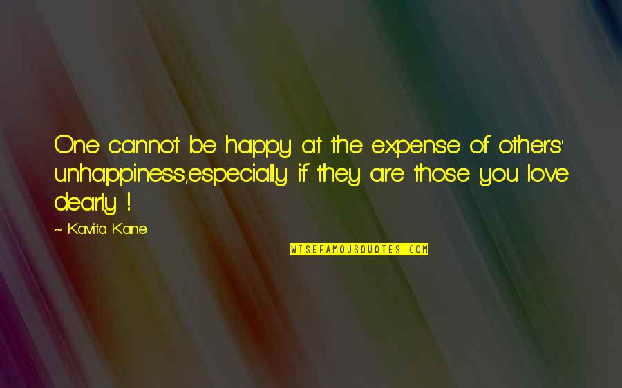 Love Queen Quotes By Kavita Kane: One cannot be happy at the expense of
