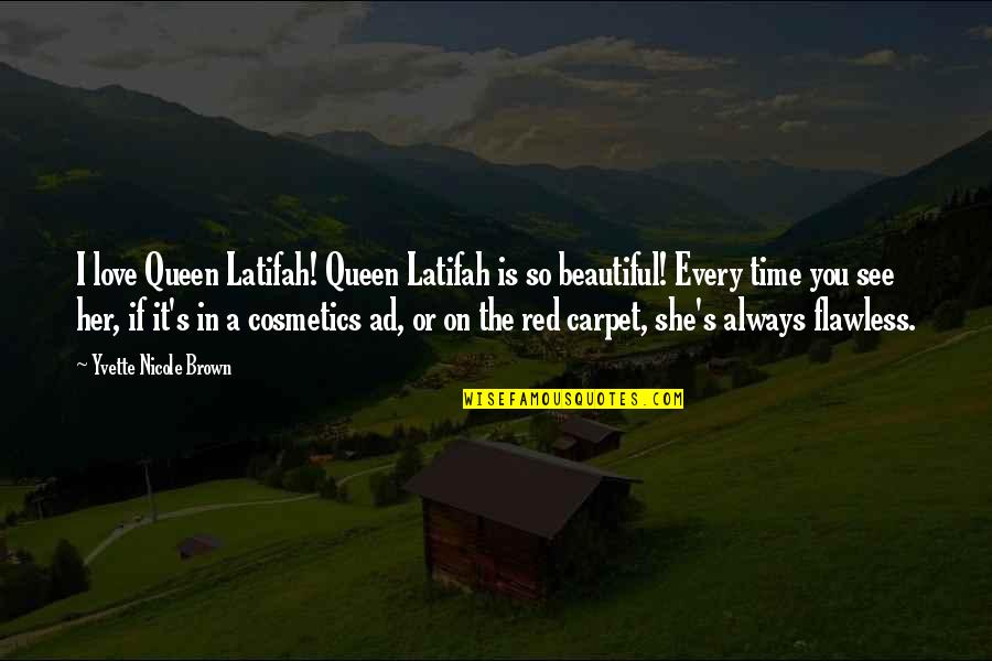 Love Queen Quotes By Yvette Nicole Brown: I love Queen Latifah! Queen Latifah is so