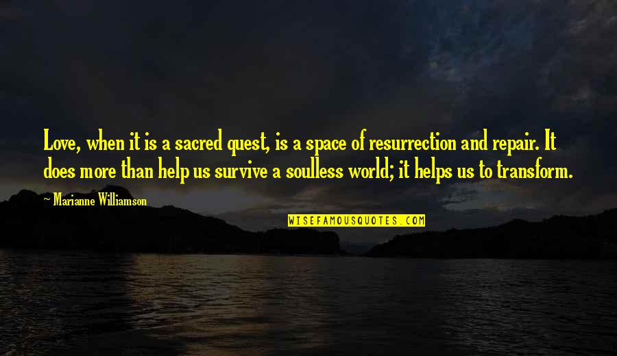 Love Quest Quotes By Marianne Williamson: Love, when it is a sacred quest, is