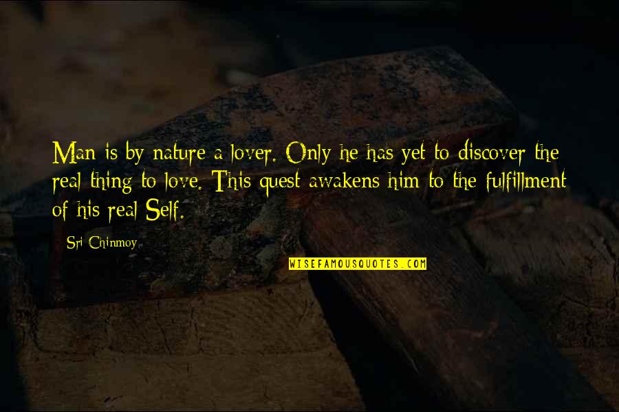 Love Quest Quotes By Sri Chinmoy: Man is by nature a lover. Only he