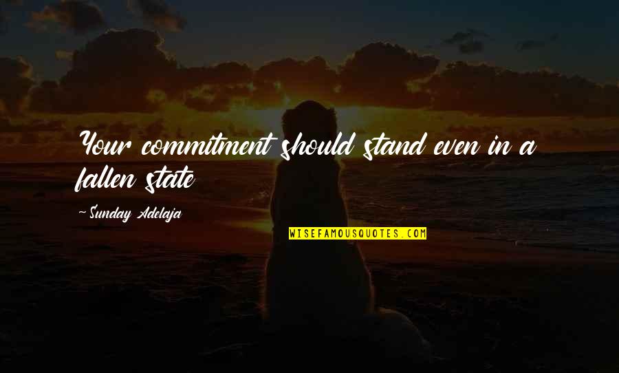 Love Questions Tagalog Quotes By Sunday Adelaja: Your commitment should stand even in a fallen