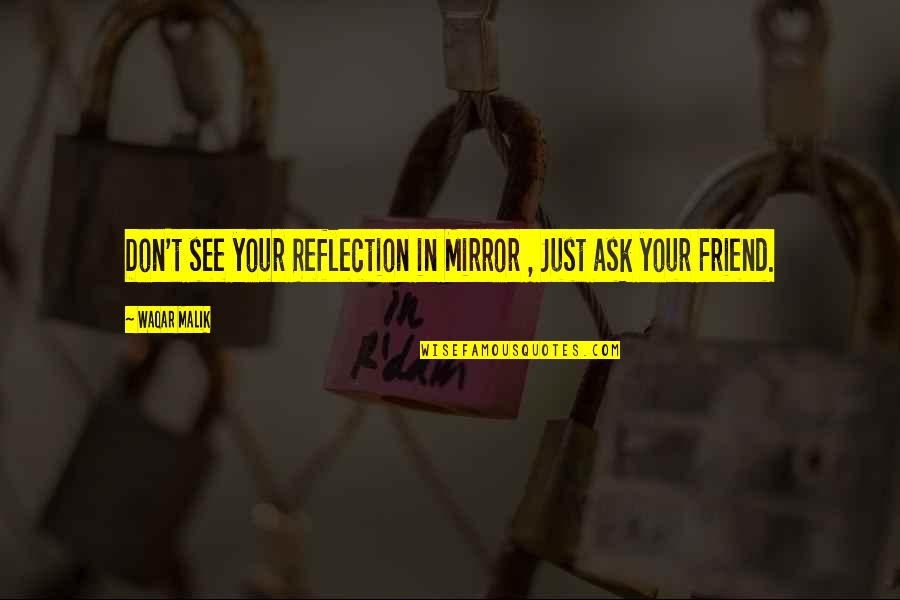 Love Questions Tagalog Quotes By Waqar Malik: Don't see your Reflection in Mirror , Just