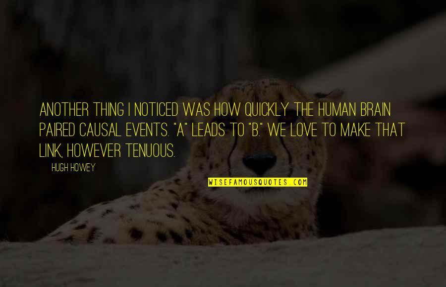 Love Quickly Quotes By Hugh Howey: Another thing I noticed was how quickly the