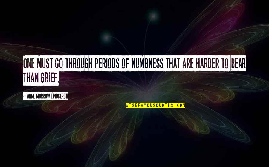 Love Quirky Quotes By Anne Morrow Lindbergh: One must go through periods of numbness that