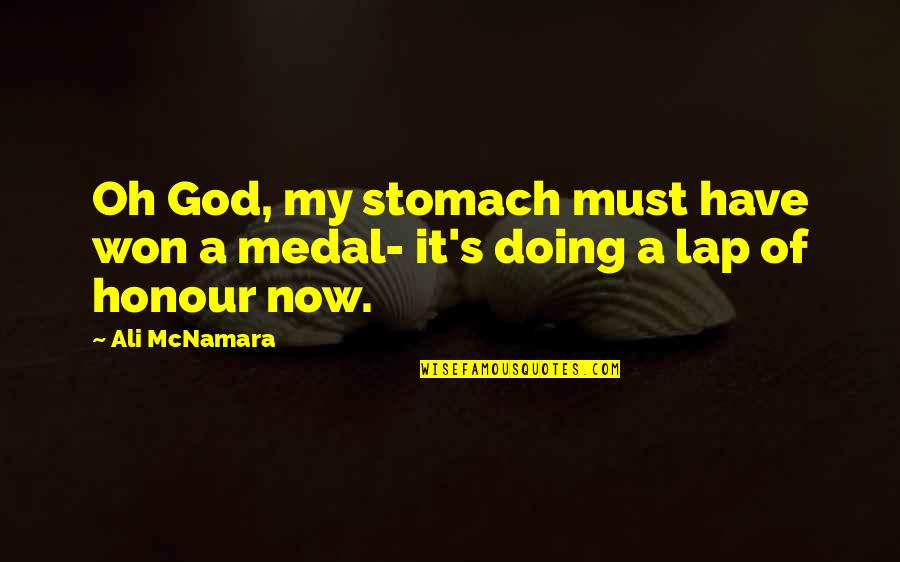 Love Quotations Quotes By Ali McNamara: Oh God, my stomach must have won a