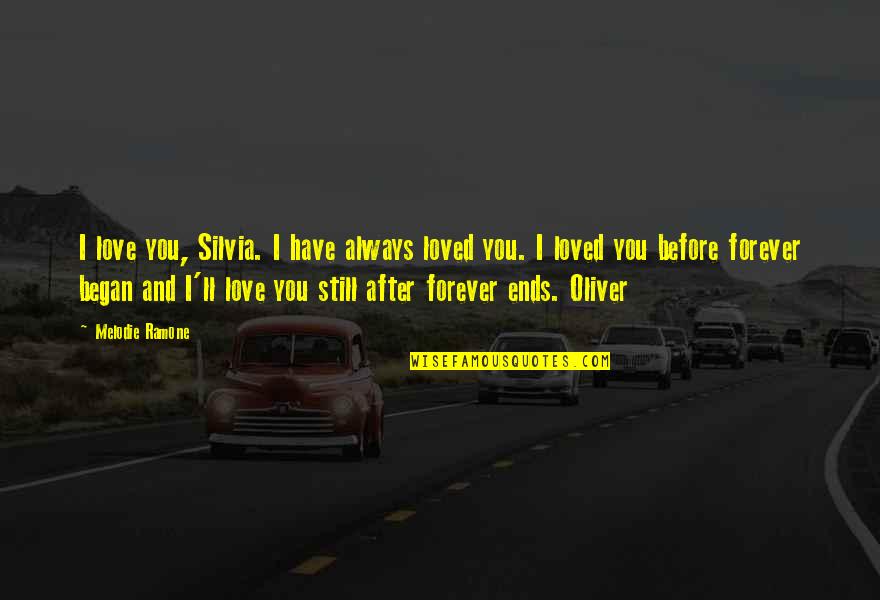 Love Quote Quotes By Melodie Ramone: I love you, Silvia. I have always loved