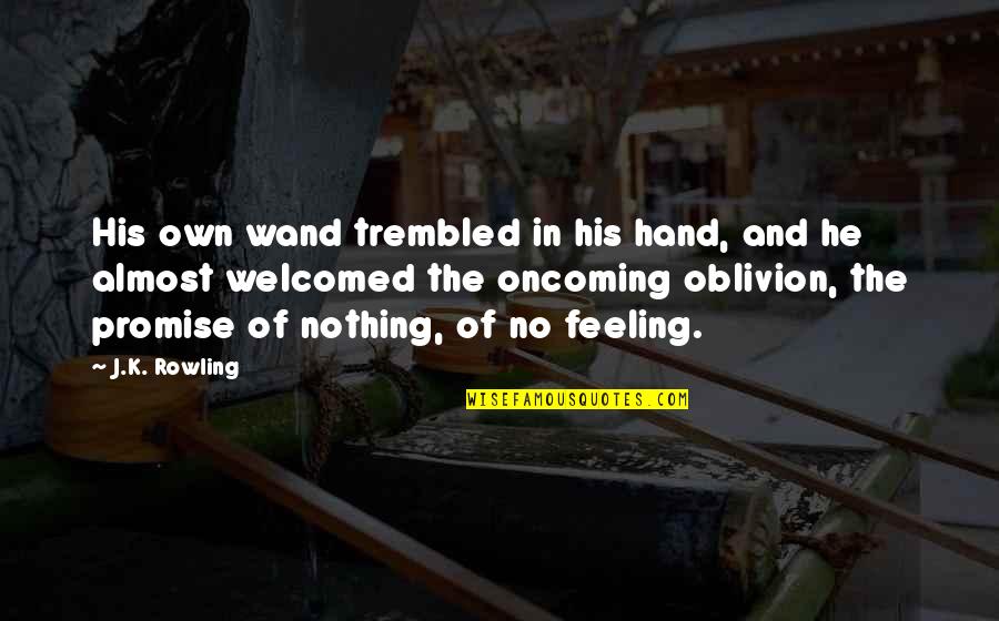 Love Quote Sad Quotes By J.K. Rowling: His own wand trembled in his hand, and