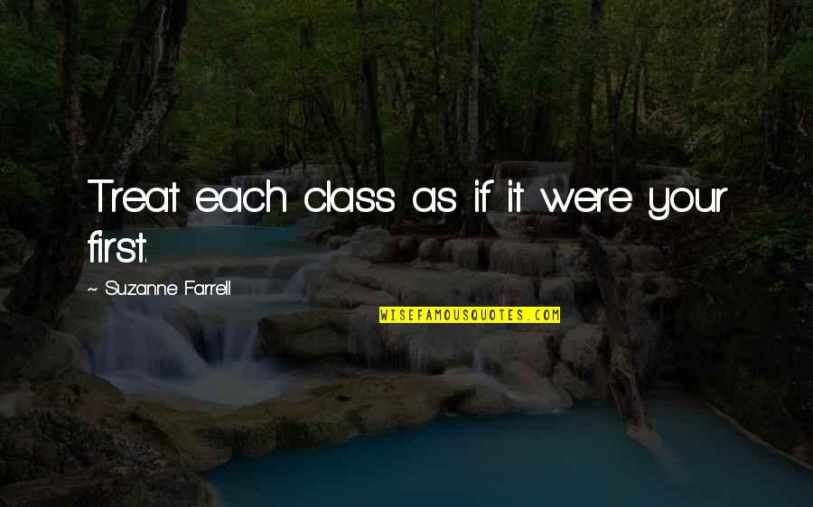 Love Quote Sad Quotes By Suzanne Farrell: Treat each class as if it were your