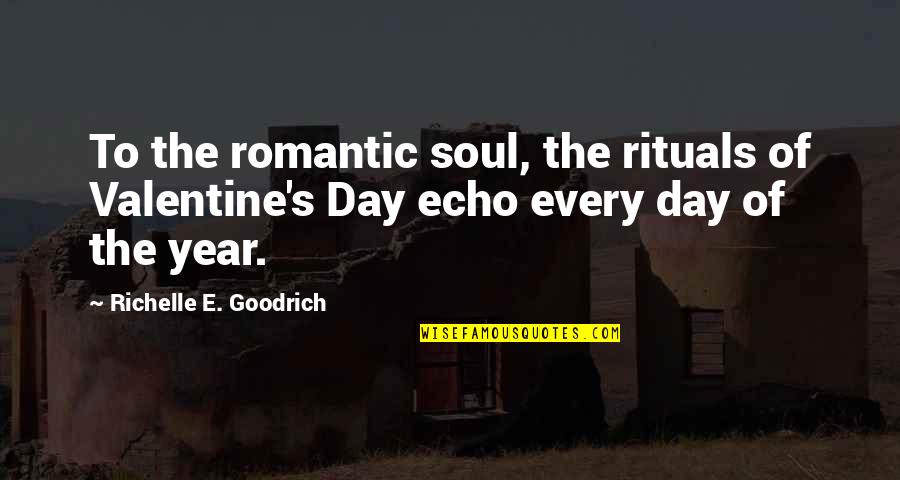 Love Quotes Quotes Of The Day Quotes By Richelle E. Goodrich: To the romantic soul, the rituals of Valentine's