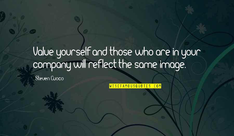 Love Quotes Quotes Of The Day Quotes By Steven Cuoco: Value yourself and those who are in your