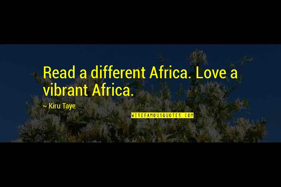 Love Read Quotes By Kiru Taye: Read a different Africa. Love a vibrant Africa.