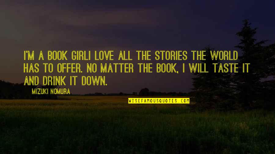 Love Reading Books Quotes By Mizuki Nomura: I'm a book girlI love all the stories