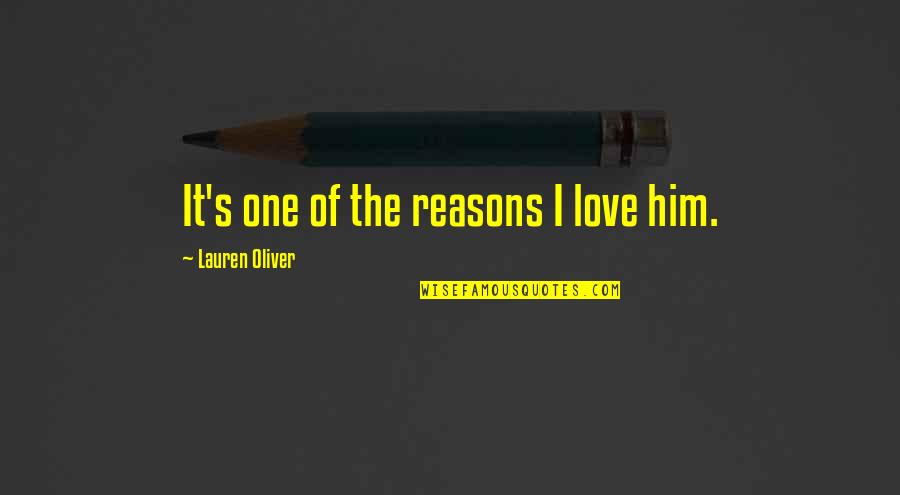 Love Reasons Quotes By Lauren Oliver: It's one of the reasons I love him.