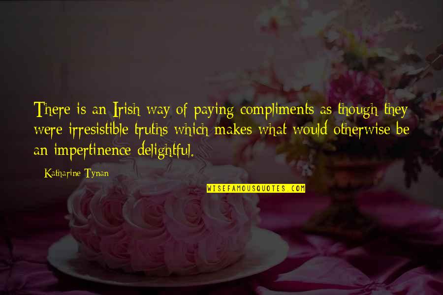 Love Recreation Quotes By Katharine Tynan: There is an Irish way of paying compliments