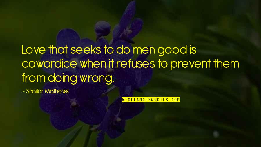 Love Refuse Quotes By Shailer Mathews: Love that seeks to do men good is