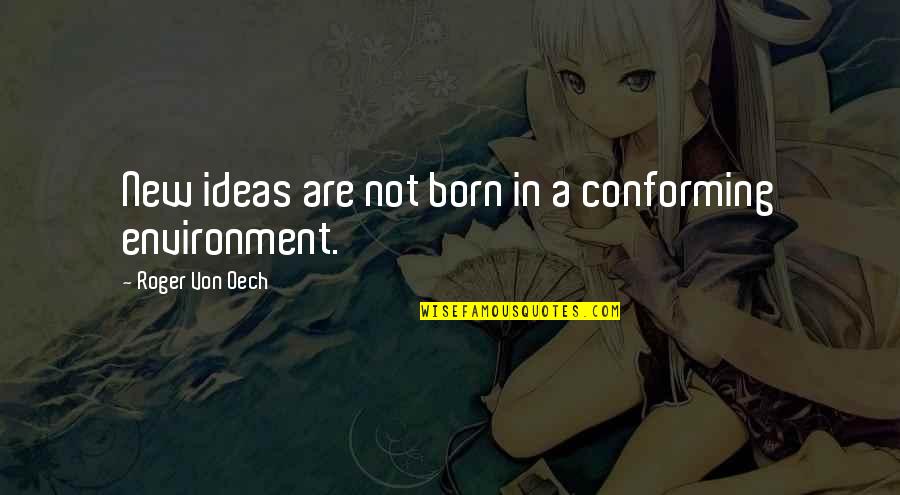 Love Related Funny Quotes By Roger Von Oech: New ideas are not born in a conforming