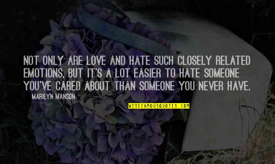 Love Related Quotes By Marilyn Manson: Not only are love and hate such closely